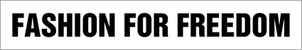 FASHION FOR FREEDOM �`�A�p�����u�����h�`